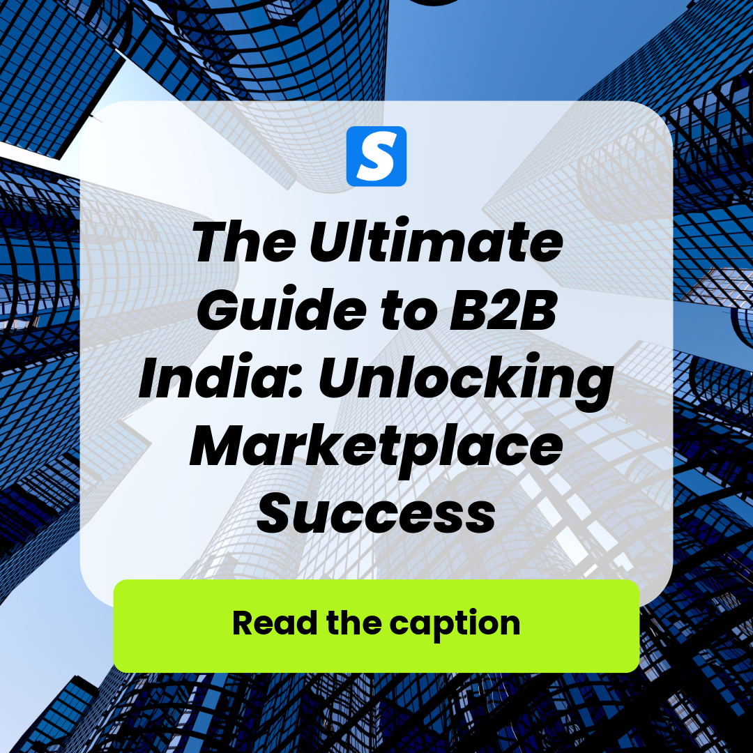 The Ultimate Guide to B2B India: Unlocking Marketplace Success